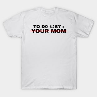 To Do List Your Mom - grunge T-Shirt